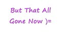 You lost Sum1 Clos To You