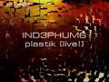 indephums - plastik (live version)