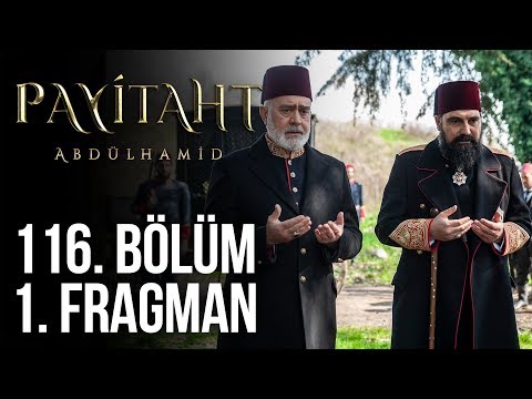 Payitaht Abdülhamid 116. Bölüm Fragmanı                                                                                                                                                                                                                   