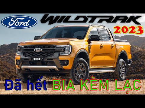 Ford Ranger Wildtrak 2023 giá cực sốc ĐÃ HẾT BIA KÈM LẠC [THÁNG 12]