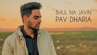 Pav Dharia - Bhul Na Javin COVER