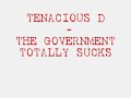 Tenacious D - The Government Totally Sucks - 06