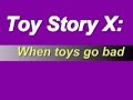When Toys Go Bad!