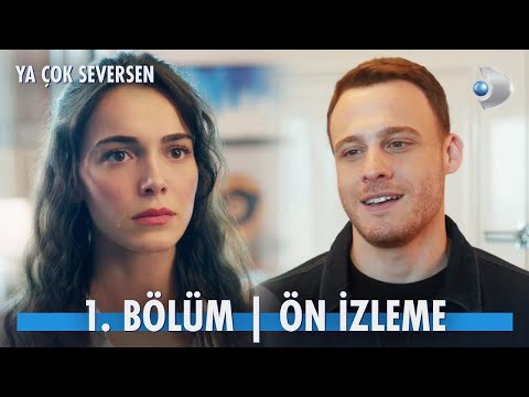 Ya Çok Seversen 1. Bölüm Ön İzleme                                                                                                                                                                                                                        