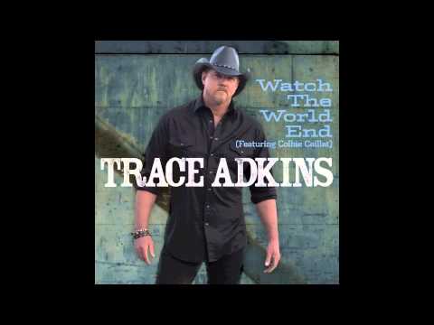 Trace Adkins - Watch The World End (feat. Colbie Callait)