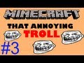 Minecraft that annoying troll ep 3 T. coaster Video