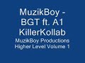 MuzikBoy - BGT ft. A1 - KillerKollab MuzikBoy - BGT ft. A1 - KillerKollab