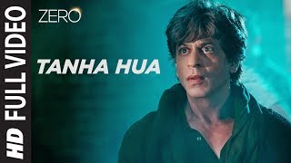 ZERO: Tanha Hua Full Song  Shah Rukh Khan Anushka 