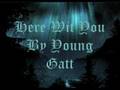 Here Wit You - Young Gatt