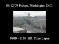 9/12 Protest Washington DC Time Lapse Footage 0800 - 1130
