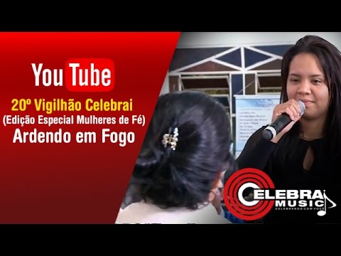 20º Vigilhão Celebrai (Edição Mulheres de Fé) – Ardendo em Fogo