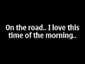 early morning start   come for a drive with me   