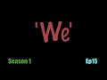 We Season 1 Ep 15