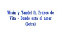 Wisin y Yandel ft Franco de Vita Donde Esta El Amor