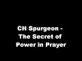 CH Spurgeon - The Secret of Power in Prayer