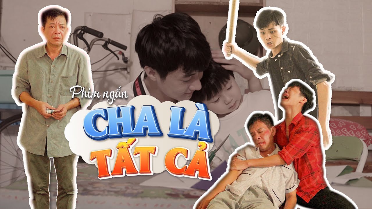 [Phim ngắn] CHA LÀ TẤT CẢ