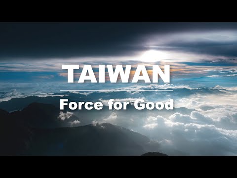 Taiwan: Force for Good