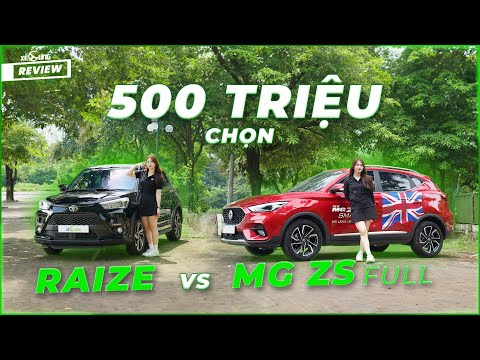 500 triệu chọn MG ZS bản Full hay Toyota Raize khi mua xe lần đầu?