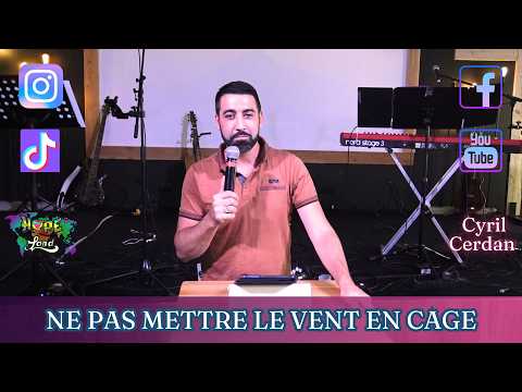 Ne pas mettre le vent en cage _ Apôtre Cyril Cerdan