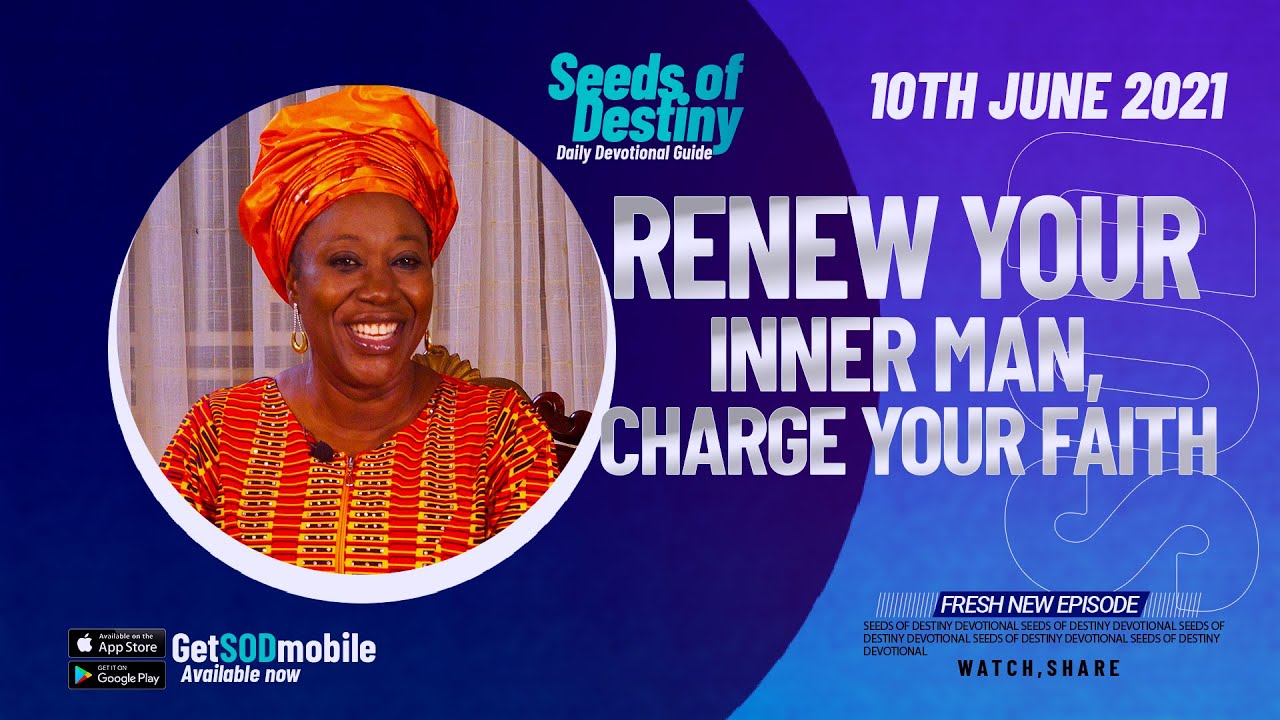 Watch Seeds of Destiny 10th June 2021 Video Summary - Renew Your Inner Mind, Charge Your Faith by Pastor Dr Becky Paul-Enenche