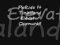 florrida ft timbaland elevator chipmunk!!!
