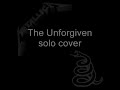Metallica - The Unforgiven solo cover Metallica - The Unforgiven solo cover