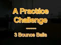 Ctjuggles' Practice Challenge - 3 Bounce Balls