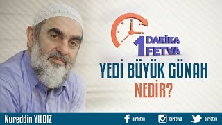 Yedi büyük günah nedir? /Birfetva - Nureddin YI