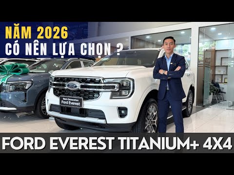 FORD EVEREST TITANIUM+ 4X4: THỜI ĐIỂM 2026 CÓ CÒN XỨNG ĐÁNG ĐỂ LỰA CHỌN