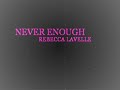 Rebecca Lavelle - never enough Rebecca Lavelle - never enough