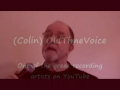 i feel that all great singers should be given every opportunity to be heard by as many people as is possible. youtube provides the perfect outlet for achieving that goal. 

therefore, being that i am a fan of the singing style of the man with the golden voice - colin valentine james (oldtimevoice), i requested his permission in allowing me to compile a video montage, by using short audio/video clips from 20 of his superb youtube classic recordings. this video is the result. 

what i find especially appealing about colin's singing is the way the words just breeze from him, very fluid and natural like, making each of his songs appear effortless on his part ... a sign of a great singer :-) 

i am not 100% certain, but it is possible that this might be the first 'compilation video' of a youtube singer's greatest songs on youtube. 

here are the chronological titles of the 20 songs that colin is singing:

bless this house
travelin' man
adios amigo
donna 
streets of laredo
make the world go away
he'll have to go
you're my best friend
love me tender 
red sails in the sunset
the story of my life
little ole wine drinker me
distant drums 
am i losing you
return to me
when irish eyes are smiling
hello mary lou 
poor little fool
it's late 
things 

more of colin's magic can be found at his youtube channel:

http://www.youtube.com/user/oldtimevoice

2 big thumbs up, colin ... for the fine singing that you are placing on youtube and in granting permission for the making of this video. all the best.

video compilation comprised june 17/2008 by mistercanning.

-------------
edit:

june 18/2008:
honours for this video (2)

#59 - most discussed (today) - music - canada

#51 - top favourites (today) - music - canada

-----------------
edit # 2

june 23/2008:
honours for this video (1)

# 63 - most discussed (this week) - music - canada

-----------------
edit # 3

june 24/2008:
honours for this video (1)

# 61 - most discussed (this week) - music - canada