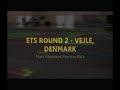 ETS Rd2 Vejle, Denmark - Practice ETS Rd2 Vejle, Denmark - Practice