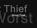 Worst Thief