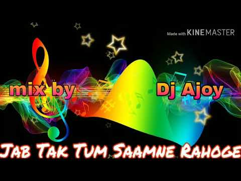 Jab Tak Tum Saamne Rahooge love song Dj Ajoy khorsee Daaspara