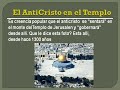El AntiCristo y la abominación que causa desolación predicha por Daniel el Profeta.