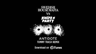 Swedish House Mafia vs. Knife Party - Antidote (Tommy Trash remix)