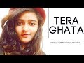 Tera Ghata | Official Female Version | Swati Sharm