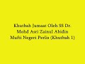 Khutbah Jumaat Oleh SS. Dr Mohd Asri ZA (Khutbah 1-a)