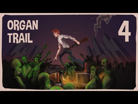 Organ Trail - 4 - Zombie Bite!