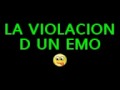 violacion de un emo