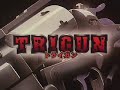 Trigun Opening 1-26