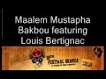 Maalem Mustapha Bakbou with Bertignac, Rykiel - Essaouira T3