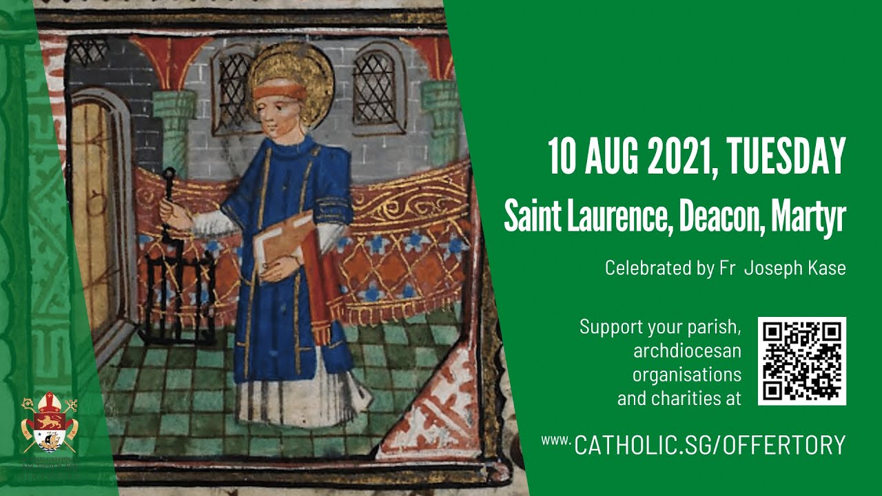 Catholic Mass Singapore 10th August Today Online - Tuesday, Saint Laurence, Deacon, Martyr 2021 Catholic Mass Singapore 10th August 2021 Today Online - Tuesday, Saint Laurence, Deacon, Martyr 2021
