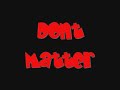 Dont Matter