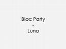 Bloc Party - Luno Bloc Party - Luno