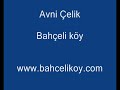 Avni Çelik  Bahçeli köy