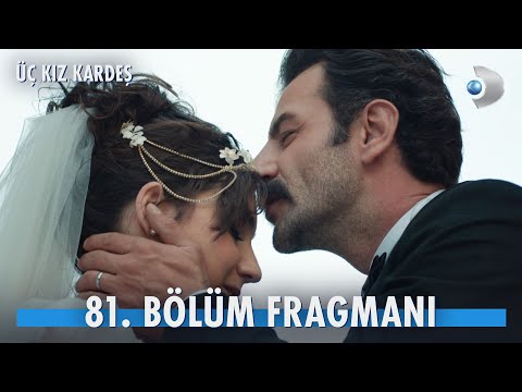 Üç Kız Kardeş 81. Bölüm Fragmanı                                                                                                                                                                                                                          