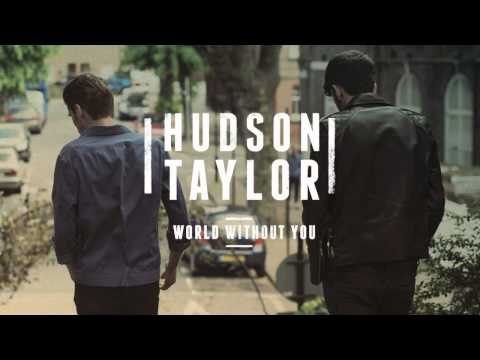 Hudson Taylor - World Without You (Official Audio)