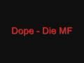 videos de Dope - Die MF