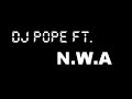 Dj Pope ft. N.W.A